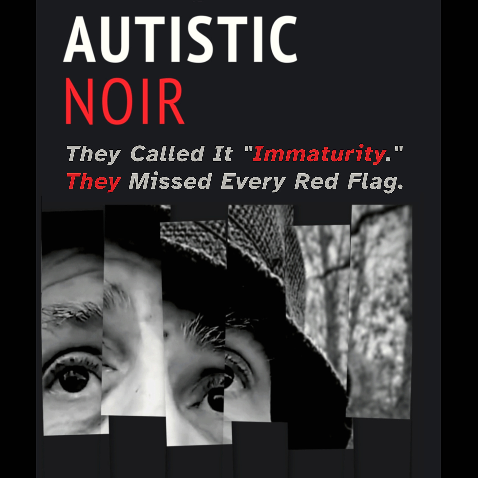 Off-white & warm read text reads: "AUTISTIC NOIR. They Called It 'Immaturity.' They Missed Every Red Flag." Below the text, five vertical, fragmented strips reveal a black-and-white photo of author Johnny Profane Âû wearing a fedora in a wooded scene, his eyes looking upward. A reading from the upcoming Fall 2026 autobiography "Autistic Noir: My Life IS My Art."